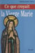 Ce que croyait la Vierge Marie