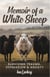 Memoir of a White Sheep: Surviving Trauma, Depression & Anxiety