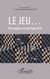 Le jeu... - des enjeux en perspective