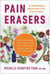 Pain Erasers - The Complete Natural Medicine Guide to Safe, Drug-Free Relief