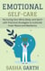 Emotional Self-Care: Nurturing Your Mind, Body, and Spirit with Practical Strategies to Cultivate Inner Peace and Resilience