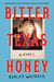 Bitter Texas Honey - A Novel