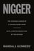 Nigger - The Strange Career of a Troublesome Word  - with a New Introduction by the Author