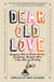 Dear Old Love - Anonymous Notes to Former Crushes, Sweethearts, Husbands, Wives, &  Ones That Got Away