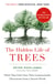 The Hidden Life of Trees - What They Feel, How They Communicate