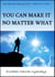 You Can Make It No Matter What