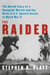 The Raider - The Untold Story of a Renegade Marine and the Birth of U.S. Special Forces in World War II