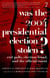 Was the 2004 Presidential Election Stolen? - Exit Polls, Election Fraud, and the Official Count