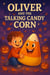 Oliver and the Talking Candy Corn