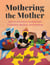 Mothering the Mother - African American Postpartum Traditions, Recipes and Healing