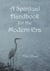 A Spiritual Handbook for the Modern Era
