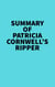 Summary of Patricia Cornwell's Ripper