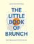 The Little Book of Brunch