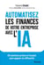 Automatisez les finances de votre entreprise avec l'IA - 25 solutions prêtes à l'emploi pour gagner en efficacité