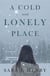A Cold and Lonely Place - A Novel