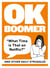 OK Boomer - ‘What Time is That on Netflix?’ and Other Daily Struggles