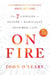 On Fire - The 7 Choices to Ignite a Radically Inspired Life
