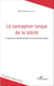 La conception turque de la laïcité - à l'épreuve du standard européen de société démocratique