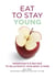 Eat To Stay Young - Ingredients and recipes to rejuvenate your body and mind