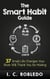 The Smart Habit Guide: 37 Small Life Changes Your Brain Will Thank You for Making - Master Your Mind, Revolutionize Your Life, #3
