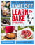 Great British Bake Off: Learn to Bake - 80 easy recipes for all the family