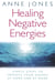 Healing Negative Energies - Simple steps to improve your energy at home and at work