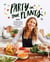 Party in Your Plants - 100+ Plant-Based Recipes and Problem-Solving Strategies to Help You Eat Healthier (Without Hating Your Life): A Cookbook