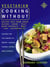 Vegetarian Cooking Without - All recipes free from added gluten, sugar, yeast, dairy produce, meat, fish and saturated fat (Text only)