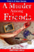A Murder Among Friends - A Triple J Mystery, #1