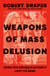 Weapons of Mass Delusion - When the Republican Party Lost Its Mind