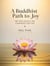A Buddhist Path to Joy: The New Middle Way Expanded Edition