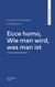 Ecce homo, Wie man wird, was man ist