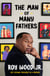 The Man of Many Fathers - Life Lessons Disguised as a Memoir