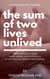 The Sum of Two Lives Unlived: Lessons from the Trenches Case Studies Series - Lessons from the Trenches, #1
