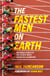 The Fastest Men on Earth - The Inside Stories of the Olympic Men's 100m Champions