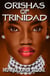 Orishas of Trinidad - African Spirituality Beliefs and Practices, #7