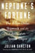 Neptune's Fortune - The Billion-Dollar Shipwreck and the Ghosts of the Spanish Empire