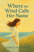 Where the Wind Calls Her Name