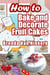 How To Bake And Decorate Fruit Cakes