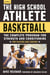 The High School Athlete: Basketball - The Complete Fitness Program for Development and Conditioning