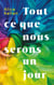 Tout ce que nous serons un jour