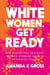 White Women, Get Ready: How Healing Post-Traumatic Mistress Syndrome Leads to Anti-Racist Change