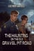 The Haunting on the Old Gravel Pit Road