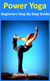 Power Yoga - Beginners Step By Step Guide