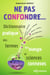 NE PAS CONFONDRE... - Dictionnaire pratique des termes en biologie et sciences connexes