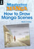 Mastering Manga, How to Draw Manga Scenes