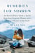 Remedies for Sorrow - An Extraordinary Child, a Secret Kept from Pregnant Women, and a Mother's Pursuit of the Truth
