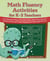 Math Fluency Activities for K–2 Teachers - Fun Classroom Games That Teach Basic Math Facts, Promote Number Sense, and Create Engaging and Meaningful Practice