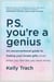 P.S. You're a Genius - An Unconventional Guide To Finding Your Innate Gifts (Even When You Feel Like You Have None)