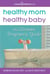 Healthy Mom, Healthy Baby (A March of Dimes Book) - The Ultimate Pregnancy Guide